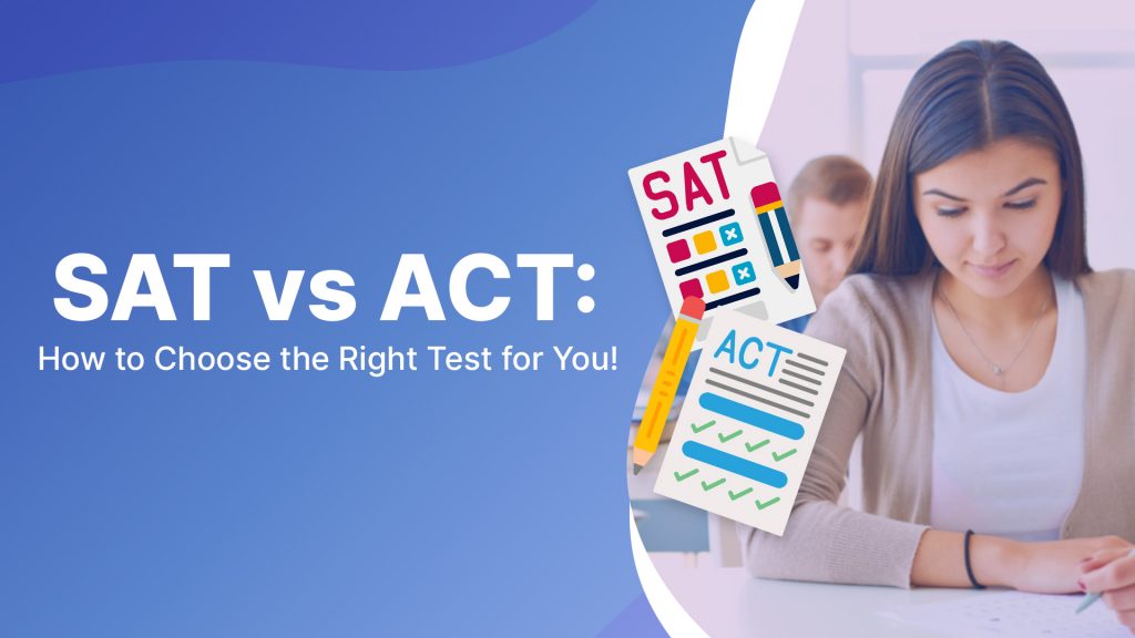 SAT နှင့် ACT ဘာကွာလဲ? ဘယ်စာမေးပွဲကို ရွေးချယ် ဖြေဆိုသင့်လဲ?